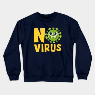 no virus covid 19 Crewneck Sweatshirt